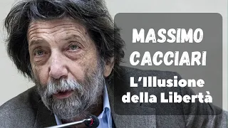 MASSIMO CACCIARI - L'ILLUSIONE DELLA LIBERTÀ