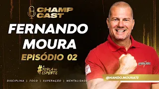CHAMP CAST: A FORÇA DO ESPORTE EPISODIO 02 |FERNANDO MOURA...