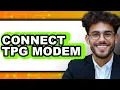 How To Connect TPG Modem - Step By Step