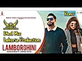 Download Lagu LAMBORGHINI | Dhol Remix | Khan Bhaini | Shipra Goyal | Ft. Lahoria Production Original song Remix