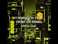 Waiting For You (SONE VIP Remix)