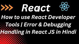 How to use React Developer Tools Error Debugging Handling in React JS in Hindi