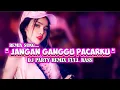 Download Lagu DJ JANGAN GANGGU PACARKU VIRAL TIKTOK| MIX DJ POPOLER | DJ PARTY TERBAIK 2025 FULL BASS #dj #remix