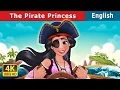 Lagu THE PIRATE PRINCESS 🏴‍☠️ | Stories for Teenagers | @EnglishFairyTales