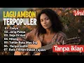 Lagu Kumpulan Lagu Ambon VIRAL \u0026 BEBAS IKLAN 2025 Album Terpopuler Dan Terbaru Bikin Baper