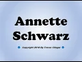 How To Pronounce Annette Schwarz