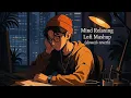 Lagu Sukun Bhare Hindi Lofi Songs 2025 | Bollywood Ke Madhur Pal | Slowed + Reverb
