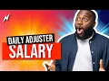 How much can daily adjusters make DAILY INSURANCE CLAIMS