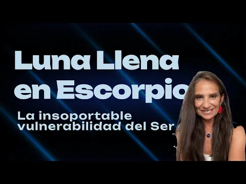 Download MP3 Luna Llena en Escorpio  La insoportable vulnerabilidad del Ser. Clima astral 21 al 28 de abril.