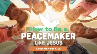 How To Be A Peacemaker Like Jesus Catechism For Kids 