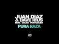 Juan Diaz & Dave Rius- Pura Raza -Juicy Music Release