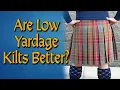 Are Low Yardage Kilts Better