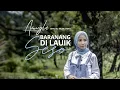 Download Lagu Amyla - Baranang Di Lauik Seso[ Official Music Video ]