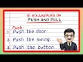Examples of Push and Pull Five Examples of Push and Pull Write Examples of Push and Pull Force