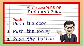 Examples of Push and Pull Five Examples of Push and Pull Write Examples of Push and Pull Force