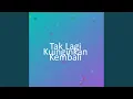 Download Lagu Tak Lagi Kuinginkan Kembali