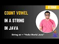 Java Program to Count Vowels in a String Java String Interview Question