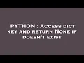PYTHON Access dict key and return None if doesn t exist