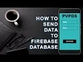 How to send data to Firebase database Android Studio 2018 PVPDS