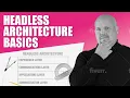 Headless Architecture Fundamentals - The Basics You Need to Know