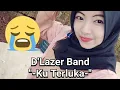 Lagu D'Lazer Band - Ku Terluka (Band Indie Indonesia Hitz Galau) Lirik