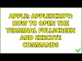 Apple AppleScript how to open the terminal fullscreen and execute commands