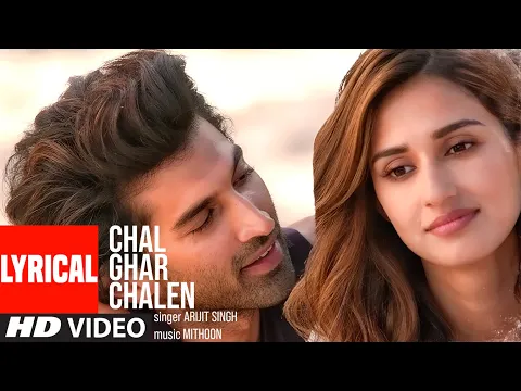 Download MP3 LYRICAL: Chal Ghar Chalen | Malang | Aditya R K, Disha P | Mithoon ft. Arijit Singh, Sayeed Quadri