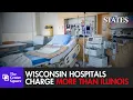 Wisconsin Hospitals Charge 25 6 More Than Illinois for the Same In-Person Care