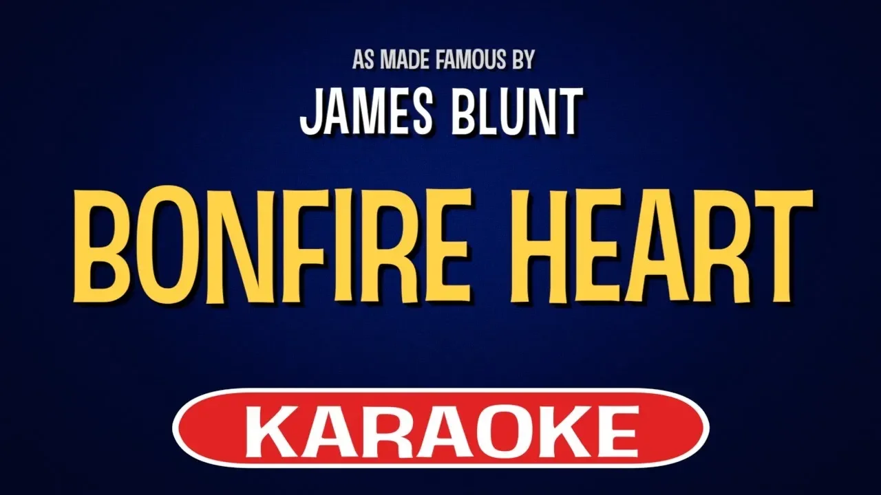 James Blunt - Bonfire Heart (Karaoke Version)