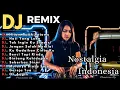 Lagu DJ REMIX NOSTALGIA SLOW BASS – Suara Lembut \u0026 Jernih Bikin Baper