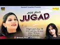Lagu Jugad | Ajay Saroha, Zoya Mehta | TR, Jyoti Jiya | New Most Popular Haryanvi Song 2019