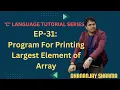 EP-31 C Language Array Example Program For Printing The Largest Element of The Array