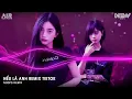 Nếu Là Anh Remix (Bản Hót Tiktok) - Không Để Em Một Ngày Xa Anh Remix Tiktok - Nhạc Trend Tiktok