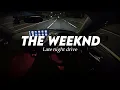 Lagu The Weeknd Late Night Drive Songs
