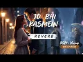 Download Lagu Jo Bhi Kasme Khai Thi Humne (reverb) || Raaz || Alka Yagnik \u0026 Udit Narayan || @HN_vlogs23 
