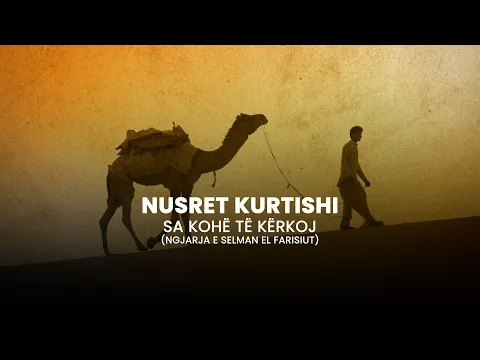 Download MP3 Nusret Kurtishi - Sa kohe te kerkoj (Ngjarja emocionale e Selman el Farisiut)