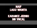 Download Lagu [KARAOKE NO VOCAL] NAIF - LAGU WANITA