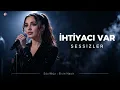 Sessizler - İhtiyacı Var