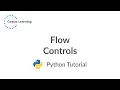 Python Basics 101 - Flow Controls