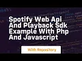 Spotify web api and playback sdk example with php and javascript