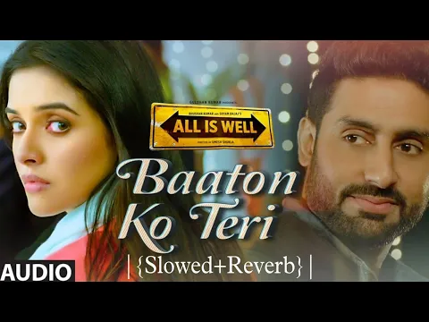 Download MP3 'Baaton Ko Teri'|{Slowed+Reverb}|Song | Arijit Singh | Abhishek Bachchan, Asin |