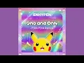 ENHYPEN (엔하이픈) - One and Only (PIKA PIKA Remix) audio