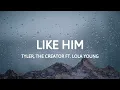 Download Lagu Tyler, The Creator - Like Him (feat. Lola Young) (Lyrics)