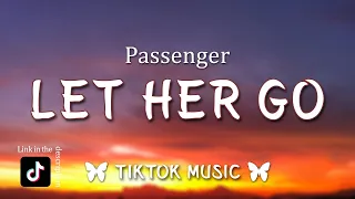 passenger let her go lyrics cause you only need the light when its burning low tiktok song 