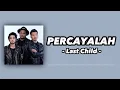 Download Lagu Last Child - Percayalah ( Lirik Lagu )