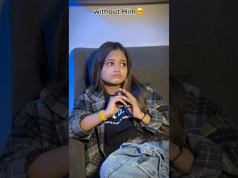 Without Him/ With Him #shorts #shortvideo #youtubeshorts