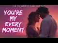 Download Lagu ❤️ You’re My Every Moment | New Romantic Love Song | English Music 2025 ❤️
