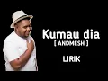Andmesh - Kumau Dia (Lyric Video)