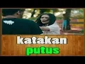 Lagu HARUS BISA AMBIL KEPUTUSAN || KATAKAN PUTUS || Video by sofyannur