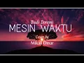 Budi Doremi - Mesin Waktu || Mikail Omar Cover Lyrics